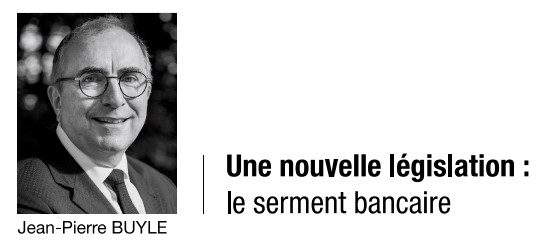 Une nouvelle législation : le serment bancaire