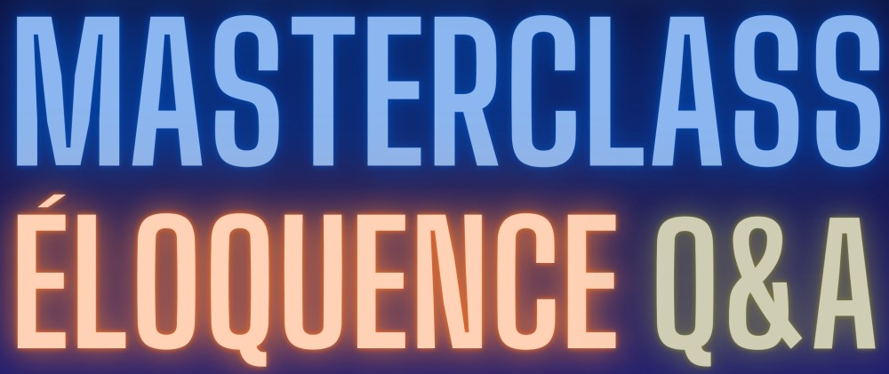 Mastreclass éloquence Q&A