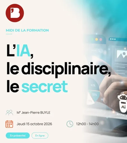 L’IA, le disciplinaire, le secret – Conférence du Jeune Barreau – Midi de la formation – jeudi 15 octobre 2026 de 12h00 à 14h00